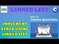 Linked List 16: Implement stack using  Linked list | Must Do Coding Questions | GeeksForGeeks