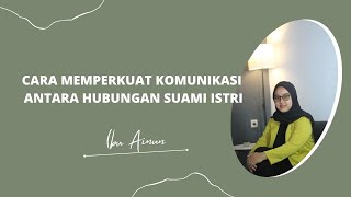 Tips Memperkuat Komunikasi Antara Hubungan Suami Istri