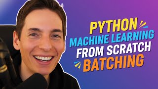 Python Machine Learning From Scratch Batching
