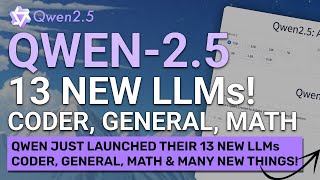 Qwen-2.5 : The 13 NEW \u0026 BEST Opensource LLMs are here! (Qwen-2.5 Language, Coder \u0026 Math)