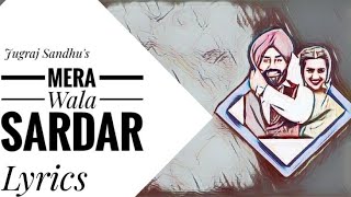 Mere Wala Sardar Lyrics| Jugraj Sandhu | Latest Punjabi Song | New Punjabi Songs 2018