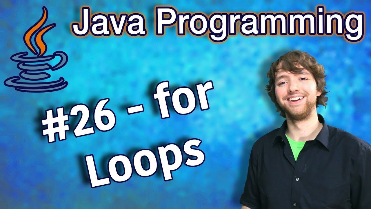 Java Programming Tutorial 26 - For Loops - YouTube