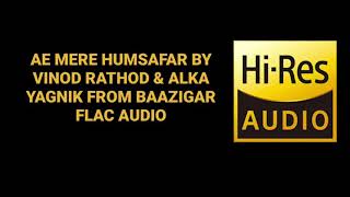 AE MERE HUMSAFAR BY VINOD RATHOD & ALKA FROM BAAZIGAR UHQ FLAC AUDIO HINDI 90S SONG