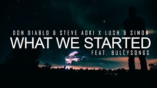 Don Diablo & Steve Aoki x Lush & Simon - What We Started feat. BullySongs