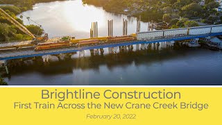 Brightline Construction: First Train Across the New Crane Creek Bridge - February 20, 2022