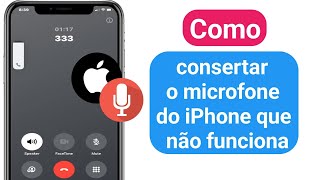 Como consertar o microfone do iPhone que não funciona | O microfone não funciona durante as chamadas