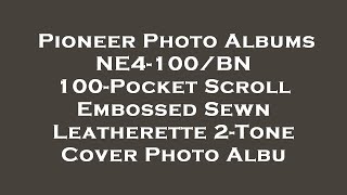 Pioneer Photo Albums NE4-100/BN 100-Pocket Scroll Embossed Sewn Leatherette 2-Tone Cover Phot Review