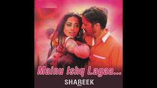 Mainu Ishq Lagaa Official Video Song By Neha Kakkar-Shareek Movie-Jaidev Kumar