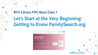 FamilySearch Basics (for LDS) 1: Getting to Know FamilySearch.org - Kathryn Grant (24 Mar 2024)