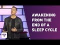 Awakening from the end of a Sleep Cycle