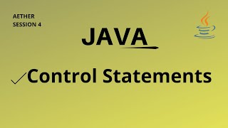 Java Control Statements- Session 4 | Aether