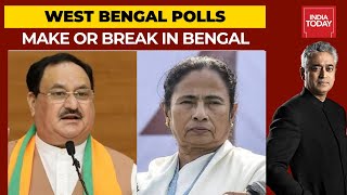 Bengal Elections: Why Is It Make Or Break in West Bengal? | News Today With Rajdeep Sardesai
