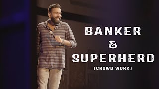 Banker & Superhero | Crowd Work |  Stand Up Comedy | Ft  @AnubhavSinghBassi
