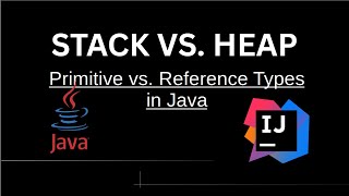 Primitive vs. Reference Types - Stack&Heap | Java Crash Course #8