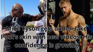 Mike Tyson gets under Jake Paul's skin with new s: His confidence is growing