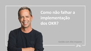 Como não falhar a implementação dos OKR?