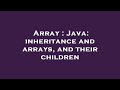 Array : Java: inheritance and arrays, and their children