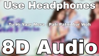 Tu Hi Yaar Mera(8D song🎧)8D Audio | Pati Patni Aur Woh 8D songs |Arijit Singh , Neha Kakkar 8D Song