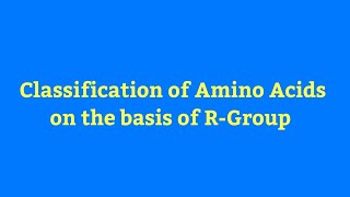 Classification of Amino Acids on the basis of R-Group | Types of Amino Acids | Simple Amino Acids