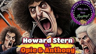 Howard Stern vs Opie and Anthony: The Full History - Why Are You Laughing?