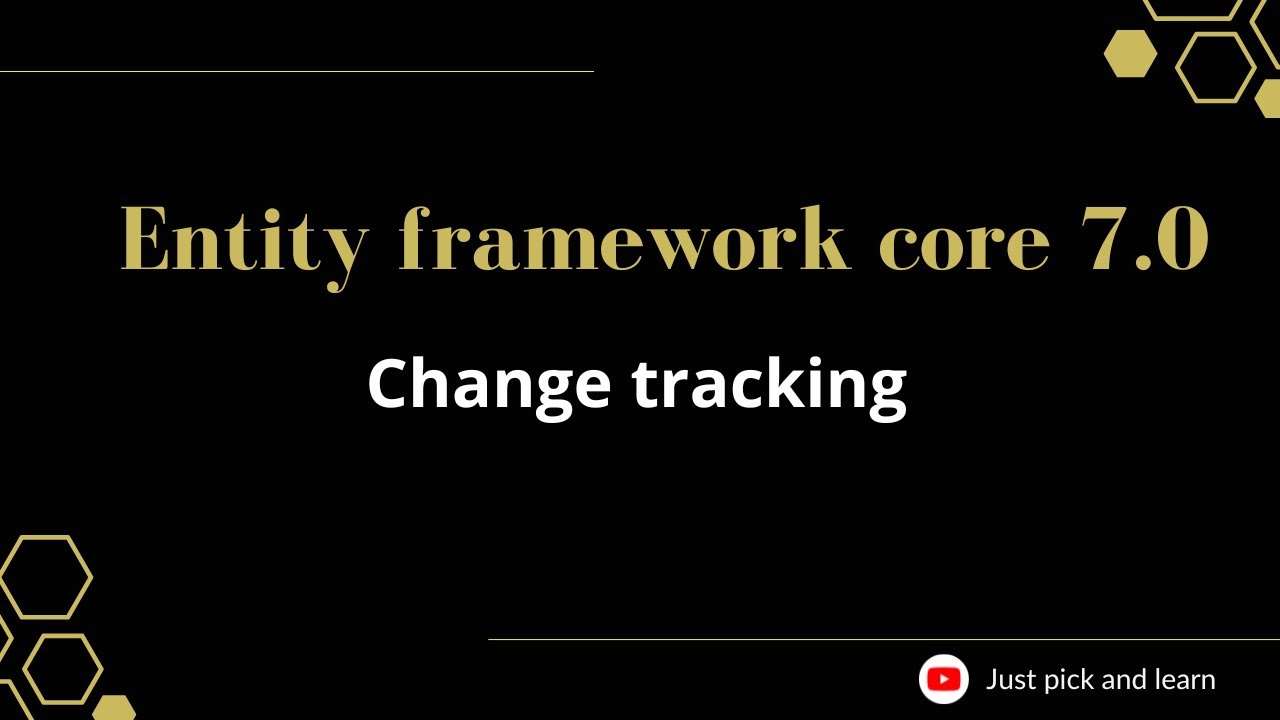 Part 21 Change Tracking In Entity Framework Core Entity Framework