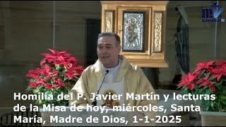 Homilía del P. Javier Martín y lecturas de hoy, miércoles, Santa María, Madre de Dios, 1-1-2025