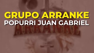 Grupo Arranke - Popurri Juan Gabriel (Audio Oficial)