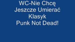 WC - Nie Chcę Jeszcze Umierać