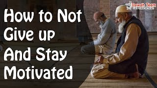 How to Not Give up and Stay Motivated ? ᴴᴰ ┇Mufti Menk┇ Dawah Team