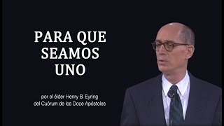 Para que seamos uno - Henry B. Eyring