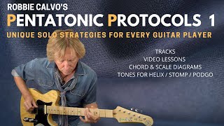 ROBBIE CALVO - PENTATONIC PROTOCOLS - SOLO STRATEGIES FOR ALL GUITAR PLAYERS