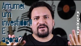 Arrumei um investidor!!! E agora? - Drops Blognejo