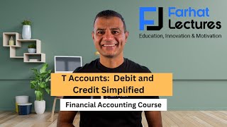 T Accounts: Debit and Credit Simplified.