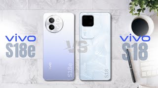 vivo S18e vs vivo S18 Full Comparison | Which One is Best