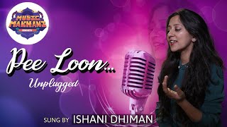 Pee Loon - Full Cover Song | Ishani Dhiman | Music Makhani | Mohit | Song | Shorts | Cover Song |