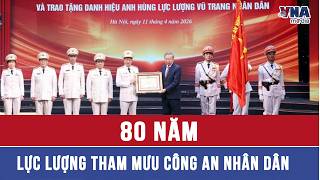 80 năm Lực lượng Tham mưu Công an nhân dân - VNAMedia