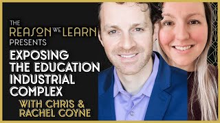 Exposing the Education Industrial Complex, with Chris \u0026 Rachel Coyne