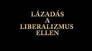 Lázadás a liberalizmus ellen!