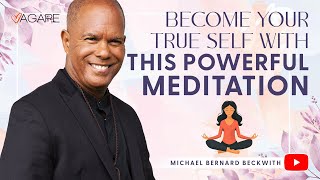 Become your true self with this powerful meditation w/ Michael B. Beckwith