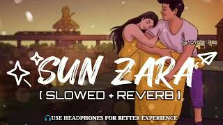 Sun Zara | Lofi Song | Slowed and Reverb | YSB Lofi Music #viralvideo #viral