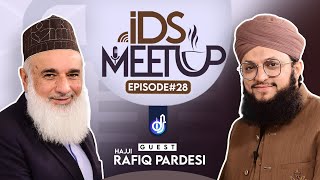 IDS Meetup: Episode 28 - Hafiz Tahir Qadri ft.Haji Rafiq Pardesi