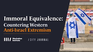Immoral Equivalence: Countering Anti-Israel Extremism in the West