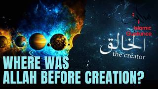 Where Was Allah Before Creation?