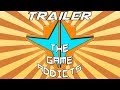 The Game Addicts OFFICIAL TRAILER/ADVERT