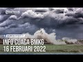 INFO CUACA BMKG 17 FEBRUARI 2022: WASPADA HUJAN LEBAT DI 31 WILAYAH