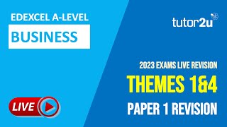 Edexcel A-Level Business Live Revision for 2023 | Themes 1&4