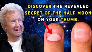 REVEALED SECRET: The hidden meaning of the WHITE HALF MOONS on your THUMB✨ Dolores Cannon