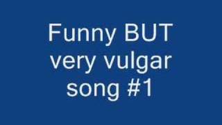 Funny vulgar song #1