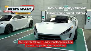 Carbon Fiber Batteries: The Future of Electric Vehicles! NEWSWADE