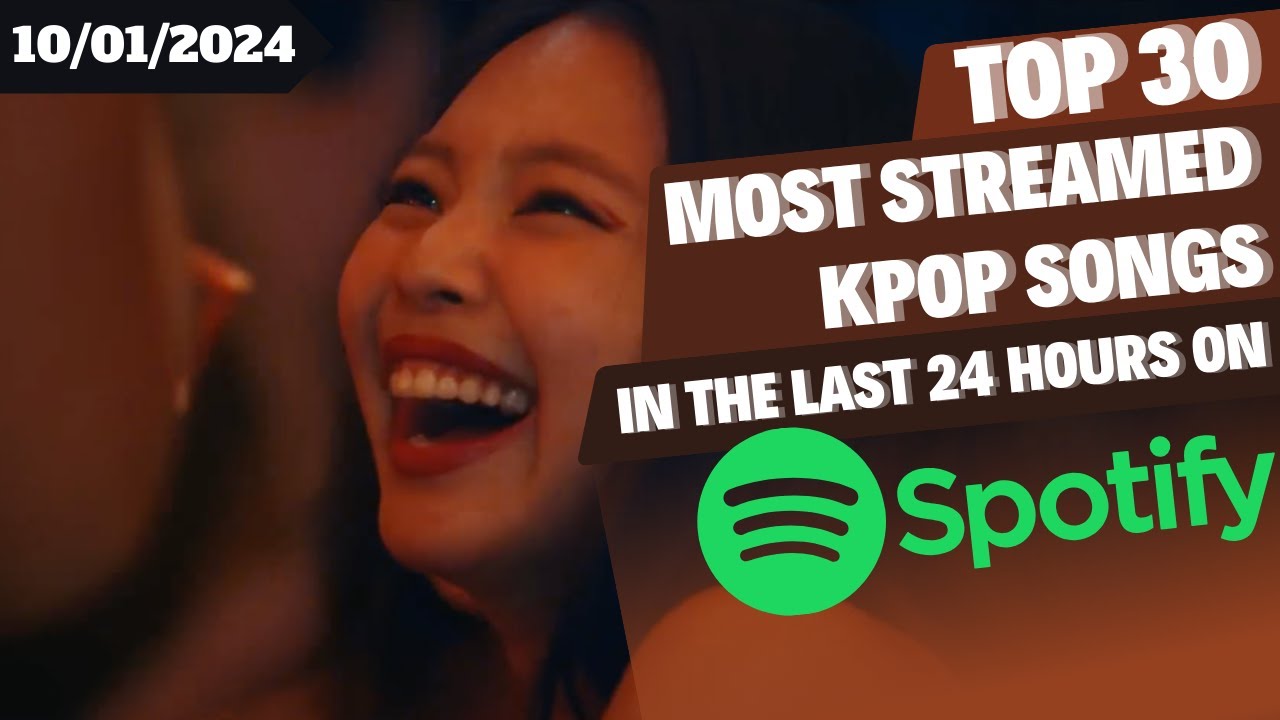 [TOP 30] MOST STREAMED SONGS BY KPOP ARTISTS ON SPOTIFY IN THE LAST 24 ...